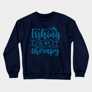 Fishing is my therapy Crewneck Sweatshirt